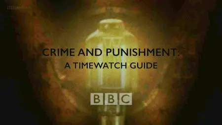 BBC - A Timewatch Guide: Crime and Punishment (2016)