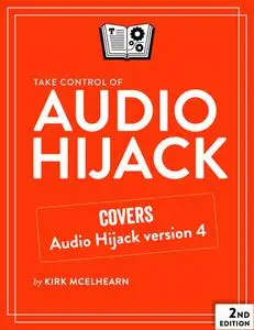 Take Control of Audio Hijack, 2nd Edition