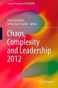 Chaos, Complexity and Leadership 2012 [Repost]