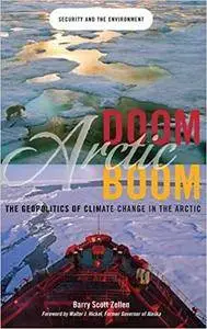 Arctic Doom, Arctic Boom: The Geopolitics of Climate Change in the Arctic (Praeger Security International)