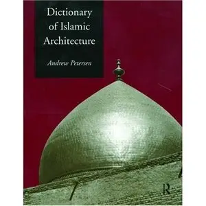 Dictionary of Islamic Architecture (repost)