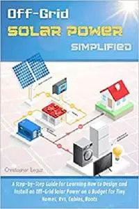 Off-Grid Solar Power Simplified