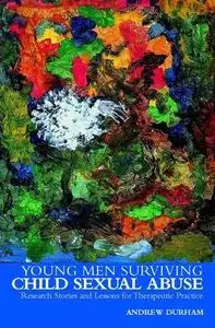 Young Men Surviving Child Sexual Abuse: Research Stories and Lessons for Therapeutic Practice (Wiley Child Protection & Policy