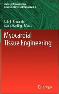 Myocardial Tissue Engineering (Studies in Mechanobiology, Tissue Engineering and Biomaterials) by Aldo R. Boccaccini