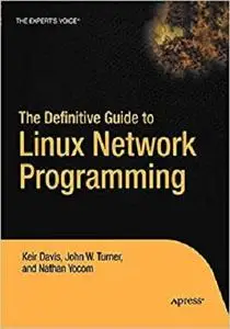 The Definitive Guide to Linux Network Programming (Expert's Voice)