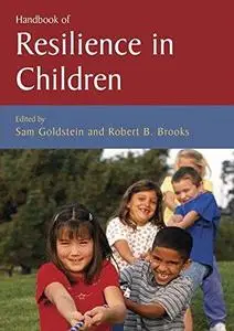 Handbook of Resilience in Children (Issues in Clinical Child Psychology)