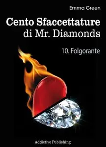 Emma Green - Cento Sfaccettature di Mr. Diamonds vol.10. Folgorante