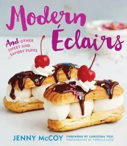 Modern Eclairs: and Other Sweet and Savory Puffs (repost)