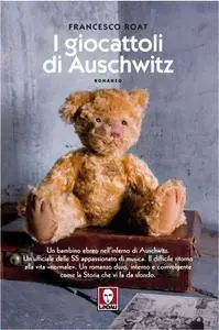 Francesco Roat - I giocattoli di Auschwitz