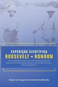 «Expedição Científica Roosevelt-Rondon» by Sérgio Luiz Augusto De Andrade De Almeida
