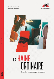 La Haine ordinaire : Des vies percutées par le racisme - Mathilde Mathieu et Collectif