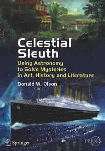 Celestial Sleuth: Using Astronomy to Solve Mysteries in Art, History and Literature (repost)