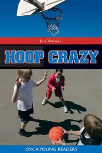 «Hoop Crazy» by Eric Walters