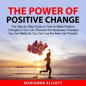 «The Power of Positive Change» by Marianna Elliott