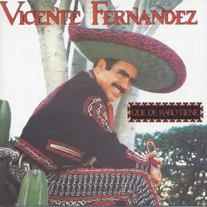 Vicente Fernández - Qué de raro tiene   (1992)