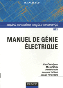Manuel de génie électrique - Rappels de cours, méthodes, exemples et exercices corrigés