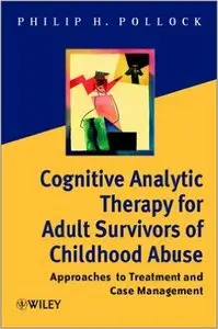 Cognitive Analytic Therapy for Adult Survivors of Childhood Abuse: Approaches to Treatment and Case Management 1st Edition