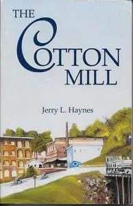 «The Cotton Mill» by Jerry L. Haynes