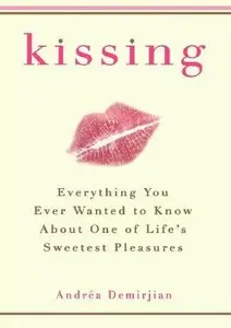 "Kissing: Everything You Ever Wanted to Know About One of Life's Sweetest Pleasures" (Repost)