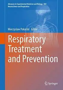 Respiratory Treatment and Prevention (Advances in Experimental Medicine and Biology) [Repost]