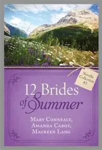 «12 Brides of Summer – Novella Collection #2» by Mary Connealy