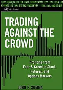 Trading Against the Crowd: Profiting from Fear and Greed in Stock, Futures and Options Markets (Repost)