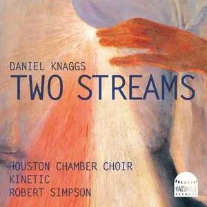 Houston Chamber Choir, Kinetic & Robert Simpson - Daniel Knaggs: Two Streams (2023) [Official Digital Download 24/192]