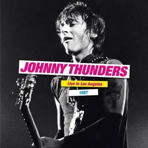 Johnny Thunders - Live in Los Angels 1987 (2021)