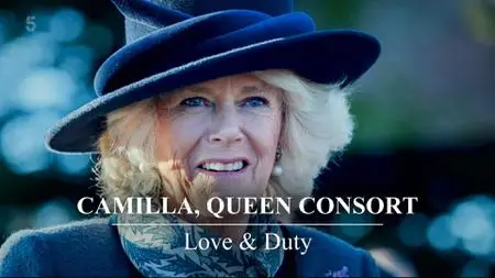 CH5 - Camilla Queen Consort Love and Duty (2023)