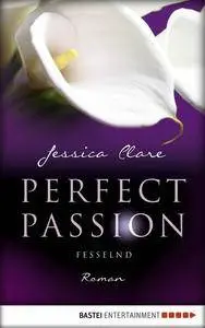 Clare, Jessica - Perfect Passion - Fesselnd