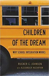 Children of the Dream: Why School Integration Works