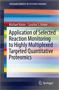 Application of Selected Reaction Monitoring to Highly Multiplexed Targeted Quantitative Proteomics: A Replacement for We