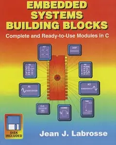 Embedded Systems Building Blocks: Complete and Ready-To-Use Modules in C