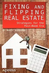 Fixing and Flipping Real Estate: Strategies for the Post-Boom Era (repost)