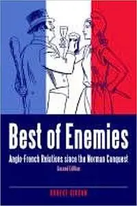 Best of Enemies: Anglo-french Relations Since the Norman Conquest Ed 2