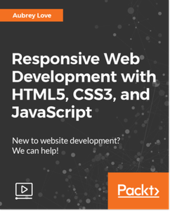 Responsive Web Development with HTML5, CSS3, and JavaScript