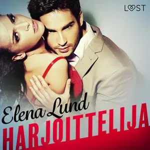 «Harjoittelija - eroottinen novelli» by Elena Lund