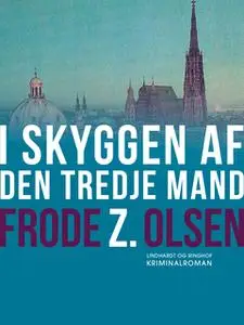 «I skyggen af den tredje mand» by Frode Z. Olsen