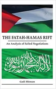 The Fatah-hamas Rift: An Analysis of Failed Negotiations