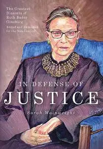 «In Defense of Justice: The Greatest Dissents of Ruth Bader Ginsburg» by Sarah Wainwright