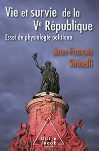 Vie et survie de la Ve République: Essai de physiologie politique