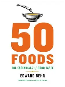 50 Foods: The Essentials of Good Taste