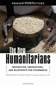 The New Humanitarians [3 volumes]: Inspiration, Innovations, and Blueprints for Visionaries (Repost)