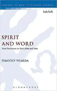 Spirit and Word: Dual Testimony in Paul, John and Luke