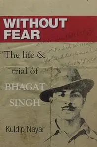 Without Fear: The Life and Trial of Bhagat Singh