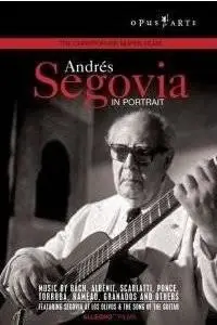 Andres Segovia: In Portrait (2005)