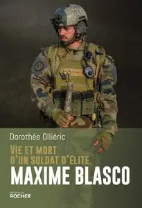 Dorothée Olliéric, "Vie et mort d'un soldat d'élite Maxime Blasco"