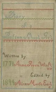 «Diary of Anna Green Winslow, a Boston School Girl of 1771» by Anna Green Winslow