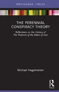 The Perennial Conspiracy Theory: Reflections on the History of the Protocols of the Elders of Zion