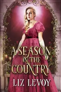 «A Season in the Country» by Liz Levoy